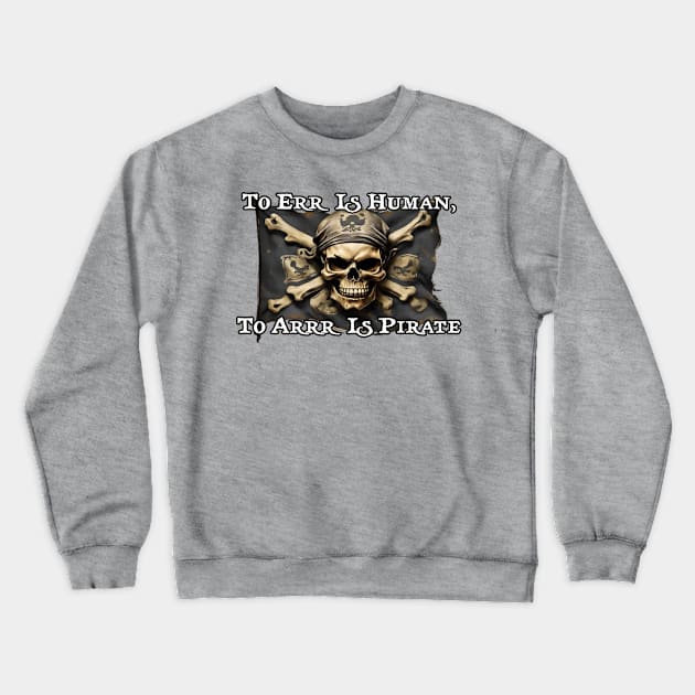 To err is human... Crewneck Sweatshirt by Among the Leaves Apparel